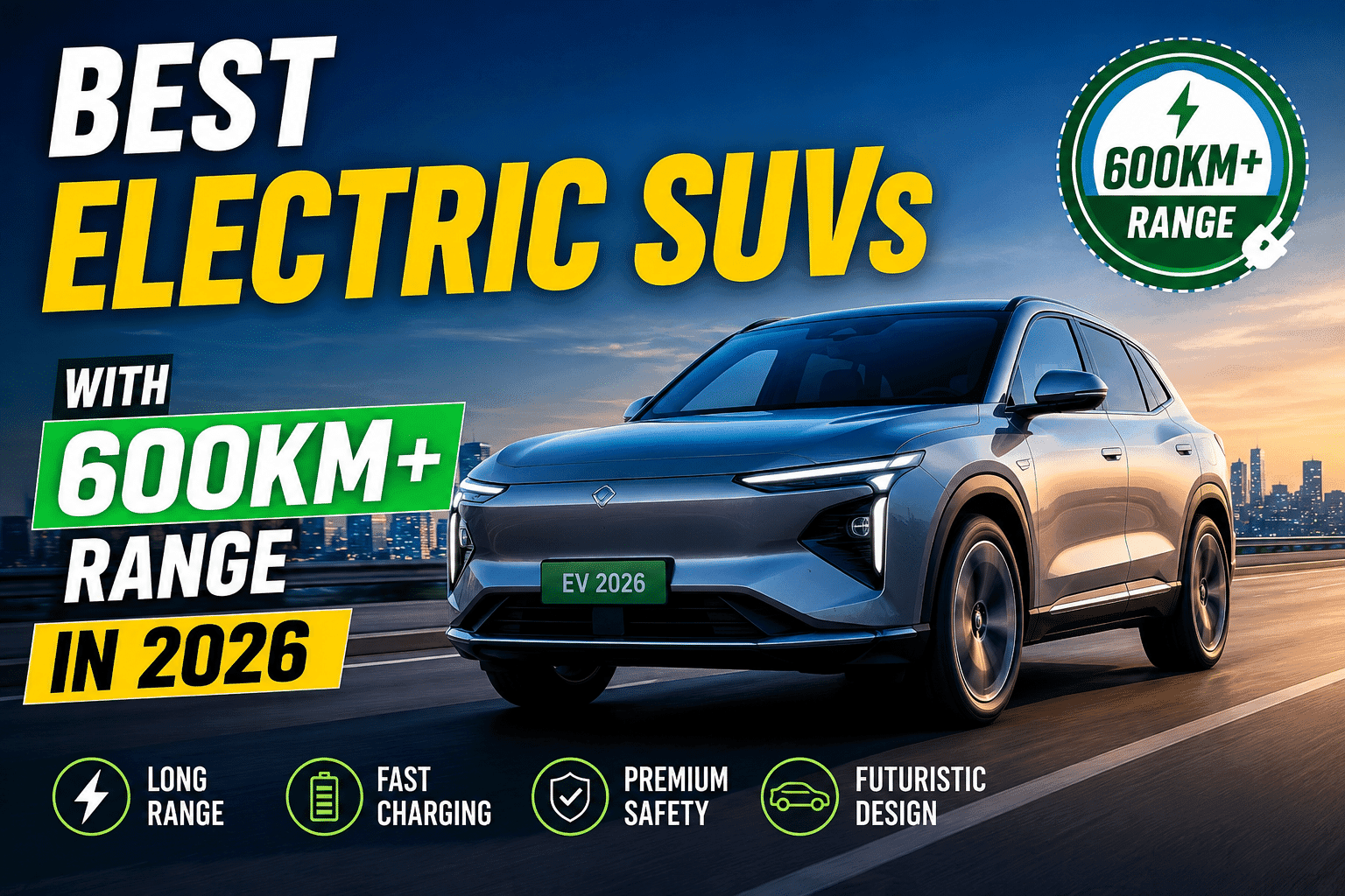 Best Electric SUVs With 600km+ Range in 2026
